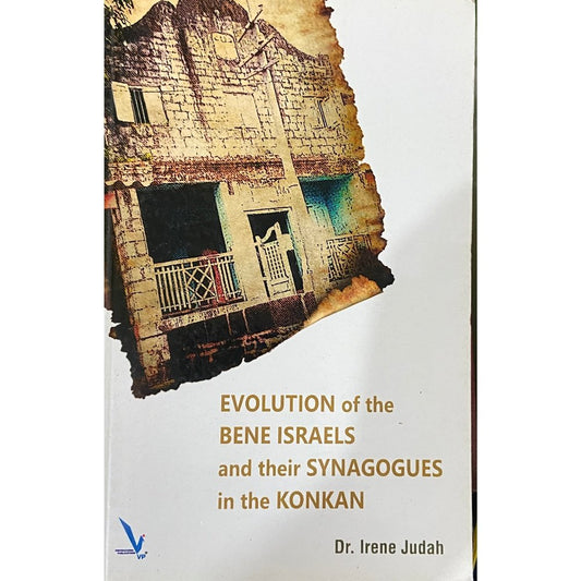 Evolution of the Bene Israels and Their Synagogues in the Konkan by Dr Irene Judah