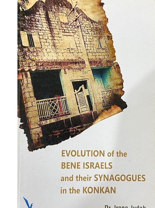 Evolution of the Bene Israels and Their Synagogues in the Konkan by Dr Irene Judah
