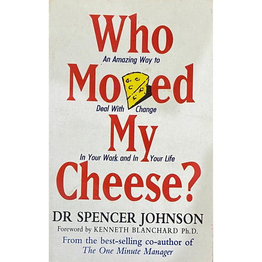 Who Moved My Cheese by Dr Spencer Johnson