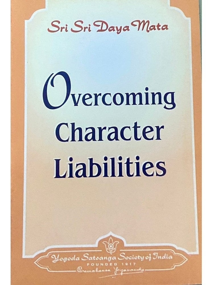Overcoming Character Liabilities by Sri Sri Paramahansa Yogananda (P)