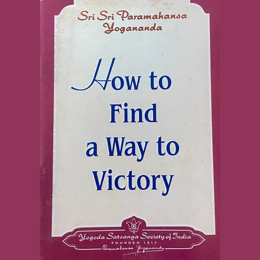 How to Find a Way to Victory by Sri Sri Paramahansa Yogananda (P)