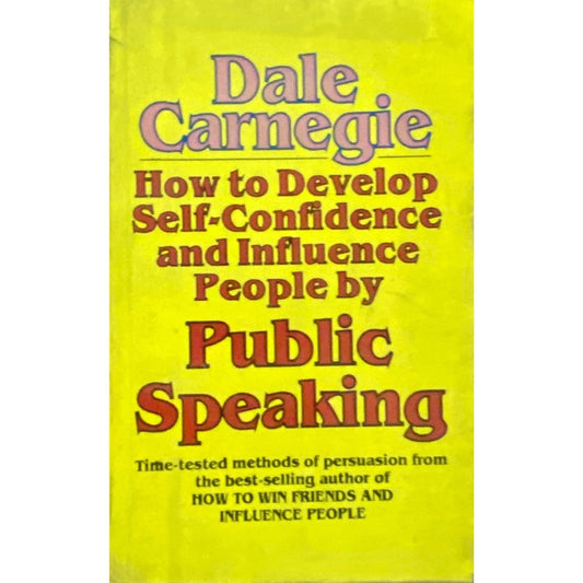 How to Develop Self Confidence and Influence People by Public Speaking by Dale Carnegie