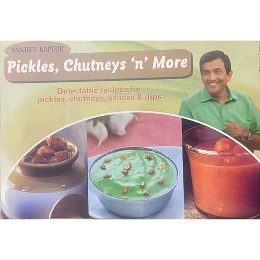 Pickles, Chutneys n More by Sanjeev Kapoor