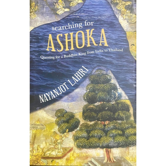 Searching for Ashoka by Nayanjot Lahiri