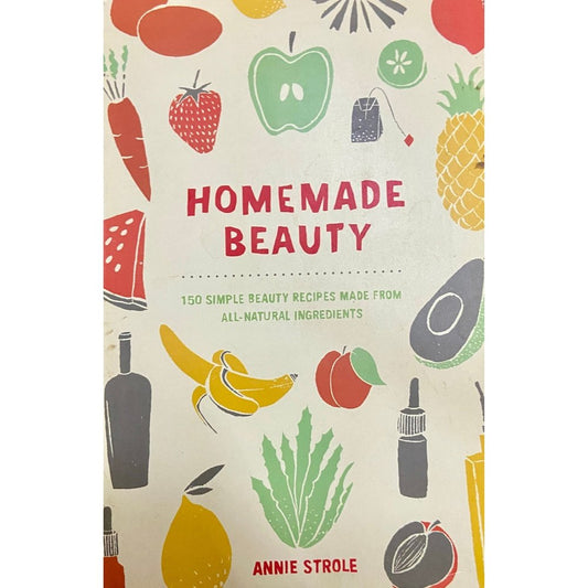 Homemade Beauty by Annie Strole