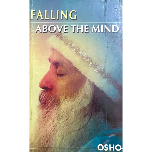 Falling Above The Mind by Osho