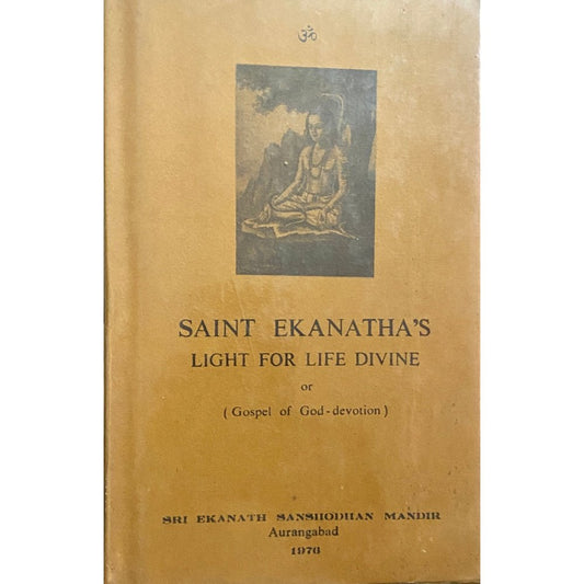 Saint Ekanatha's Light For Life Divine by M S Deshpande (1976)