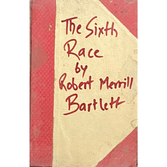 The Sixth Race by Robert Merrill Bartlett