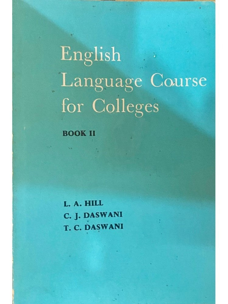English Language Course for COlleges - 2 by L A Hill, C J Daswani, T C Daswani