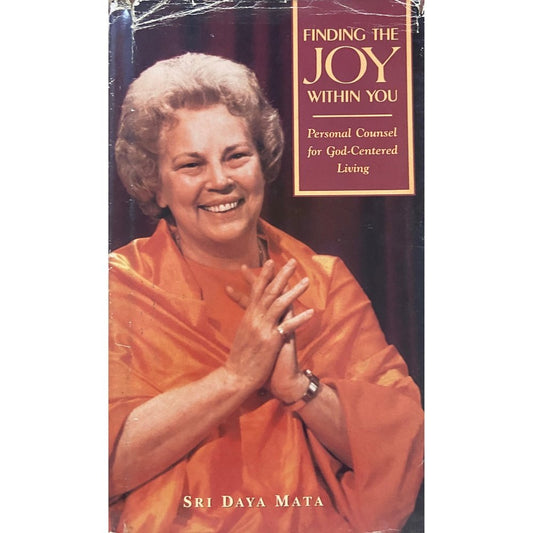 Finding The Joy Within You by Sri Daya Mata