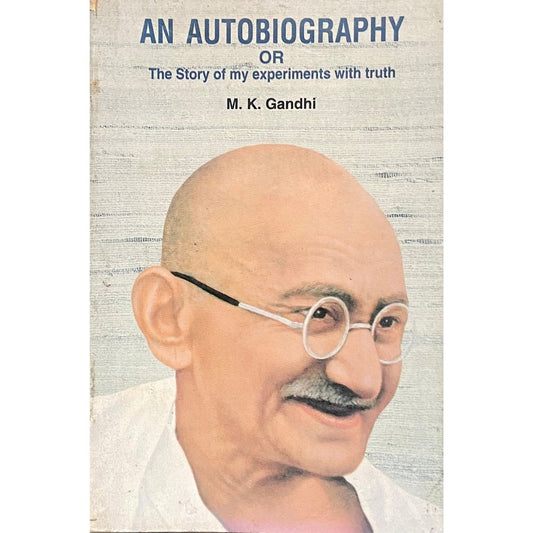 An Autobiography by M K Gandhi