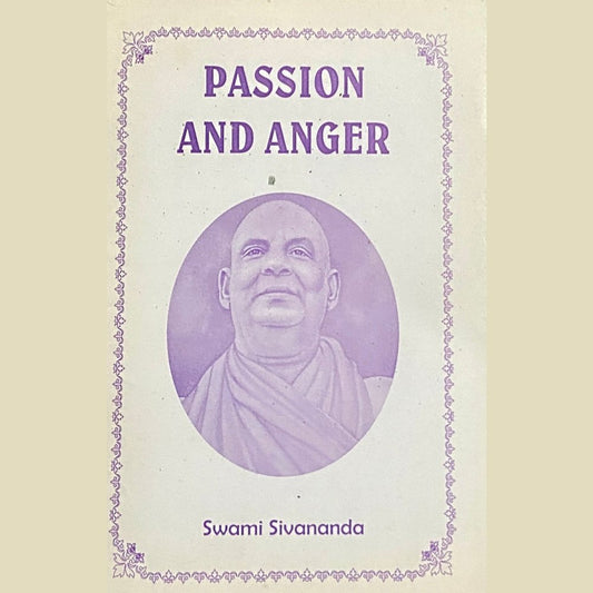 Passion And Anger by Swami Sivananda
