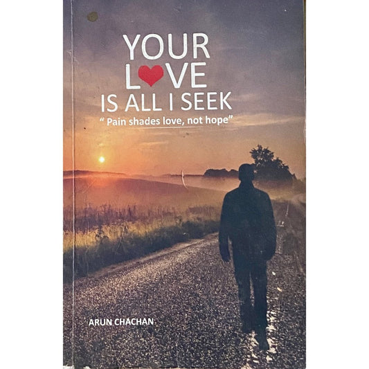 Your Love is All I Seek by Arun Chachan