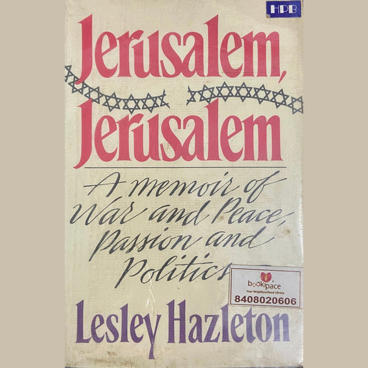 Jerusalem, Jerusalem: A Memoir or War and Peace, Passion and Politics by Lesley Hazleton