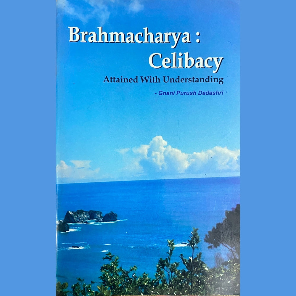 Bramhacharya Celebacy by Gnani Purush Dadashri