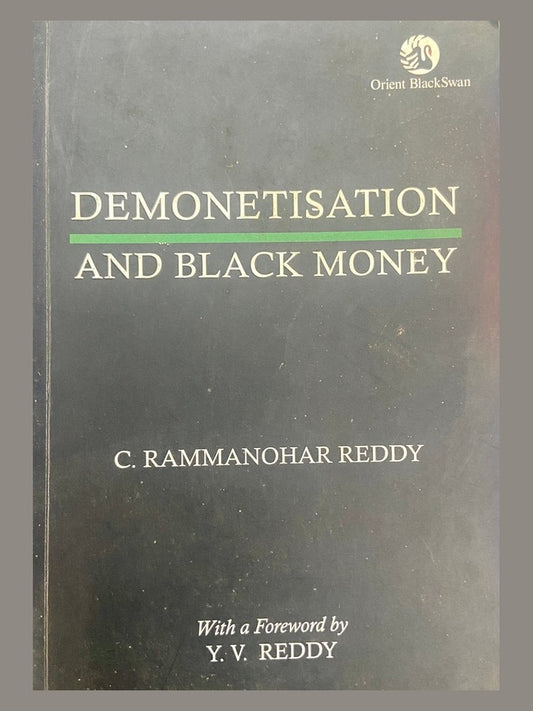 Demonetisation and Black Money by C Rammanohar Reddy