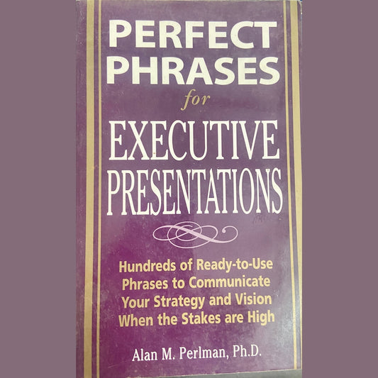 Perfect Phrases for Executive Presentations by Alan Perlman