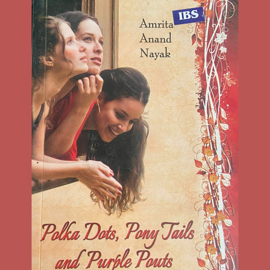 Polka Dots, Pony Tails and Purple Pouts by Amrita Anand Nayak