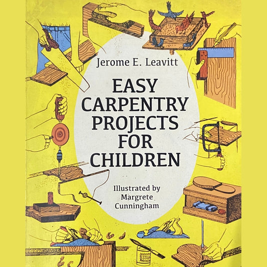 Easy Carpentry Projects for Children by Margrete Cunningham