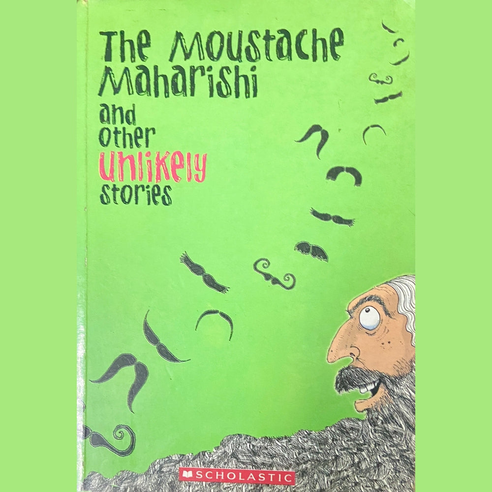 The Moustache Maharishi and Other Unlikely Stories