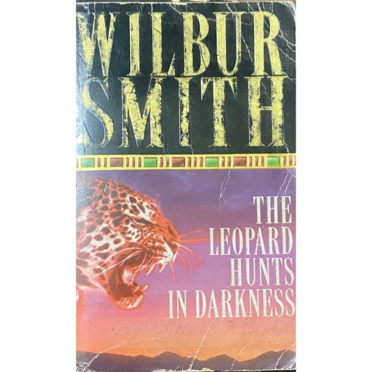 The Leopard Hunts In Darkness by Wilbur Smith
