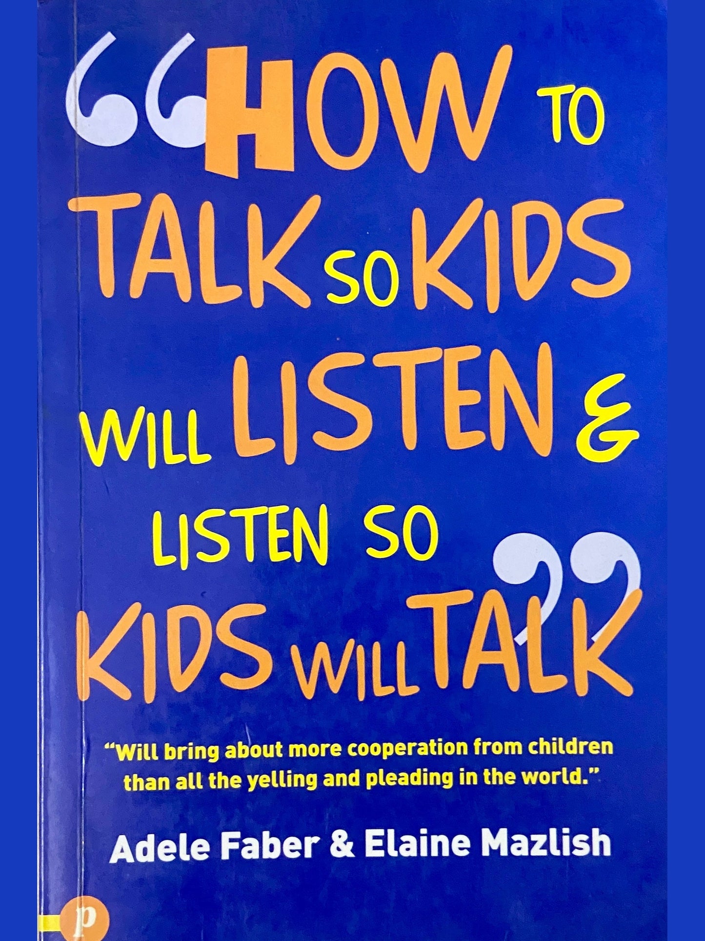 How To Talk So Kids Will Listen & Listen So Kids Will Talk by Adele Faber