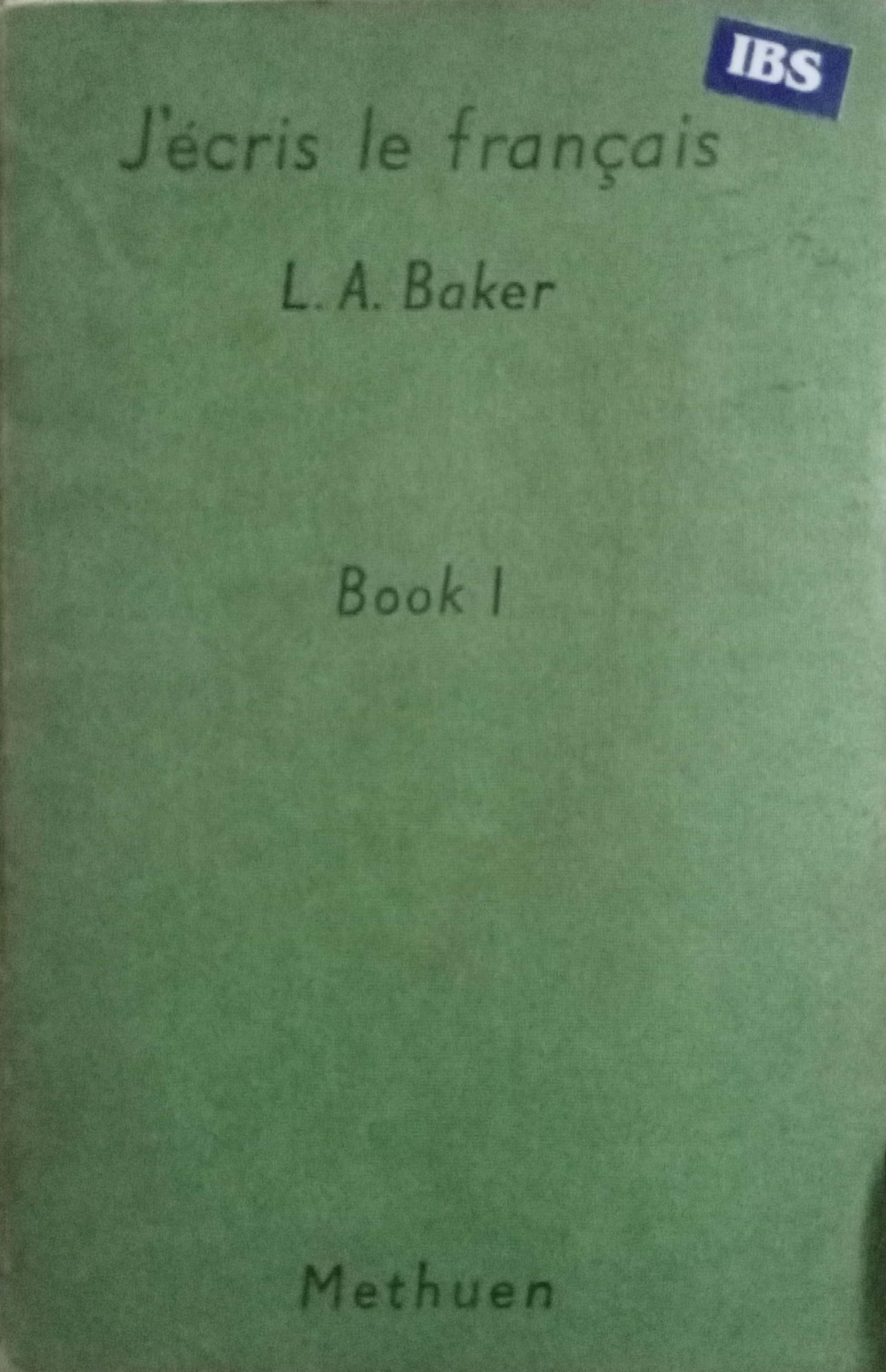 Green book cover of 'J'écris le français' by L.A. Baker with IBS and Methuen branding.