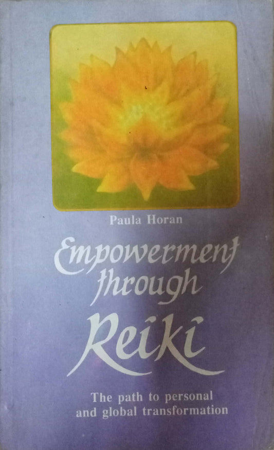 Empowerment Through Reiki: Path to Personal and Global Transformation by Paula Horan