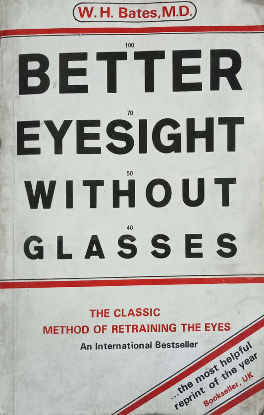 Better Eyesight Without Glasses by Dr. W H Bates
