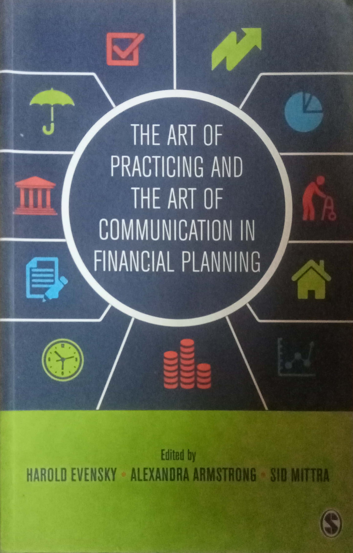The Art of Practicing and the Art of Communication by Alexandra Armstrong and Sid Mittra Harold Evensky