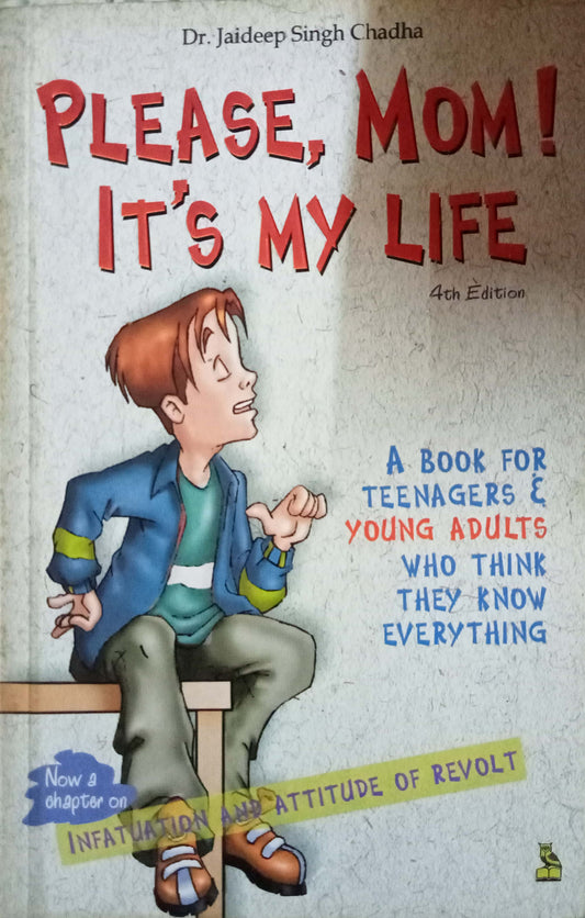 Please Mom ! It's my life by Dr. Jaideep Singh Chadha