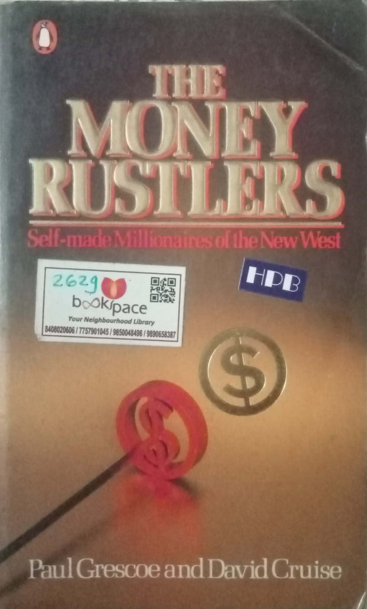 The Money Rustlers by Paul Grescoe And David Cruise