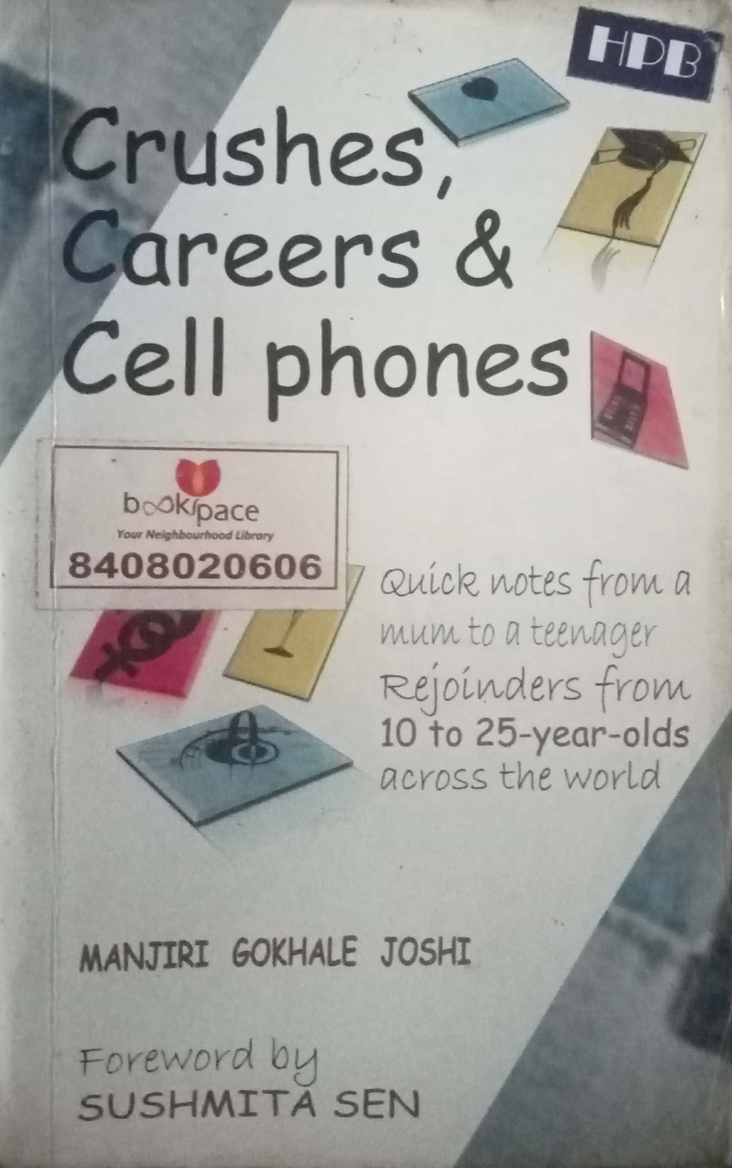 Crushes Careers & Cell Phones by Manjiri Gokhale Joshi
