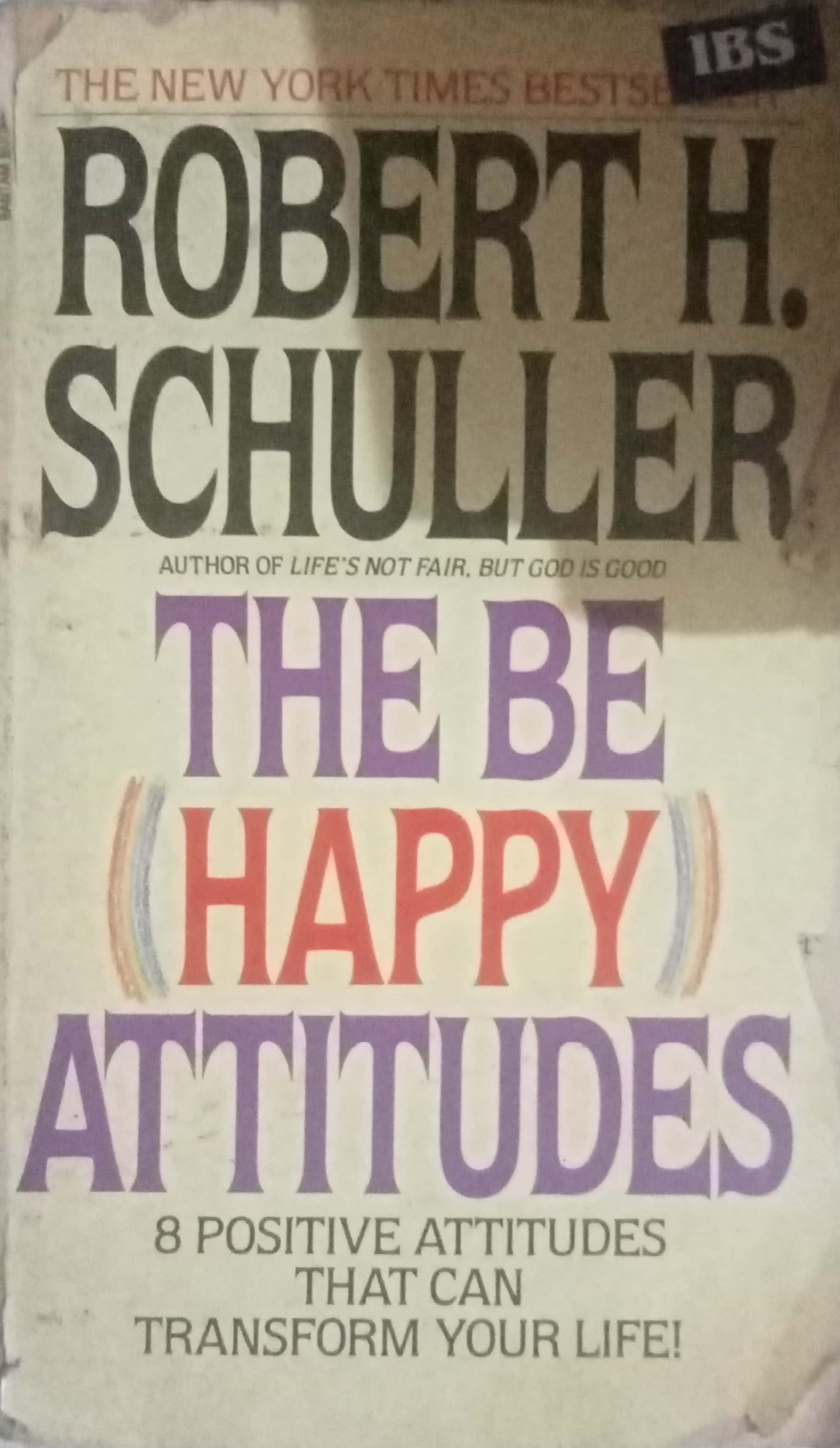 The Be Happy Attitudes by Robert H. Schuller