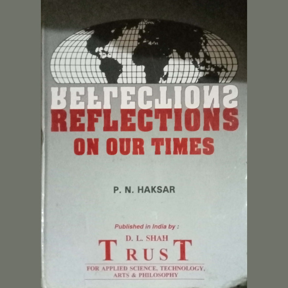 Reflections On Our Times by P.N. Haksar (Hard Bound)