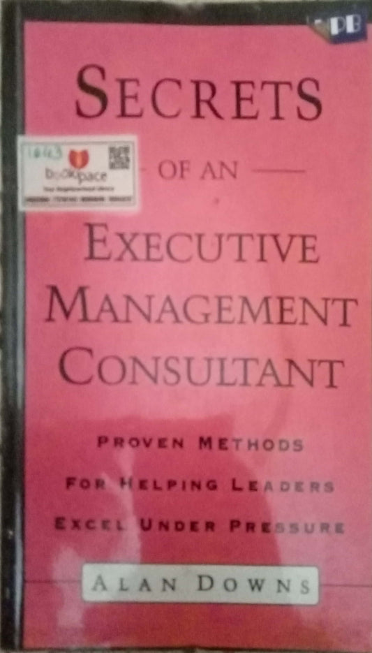 Secrets Of An Executive Management Consultant by Alen Downs