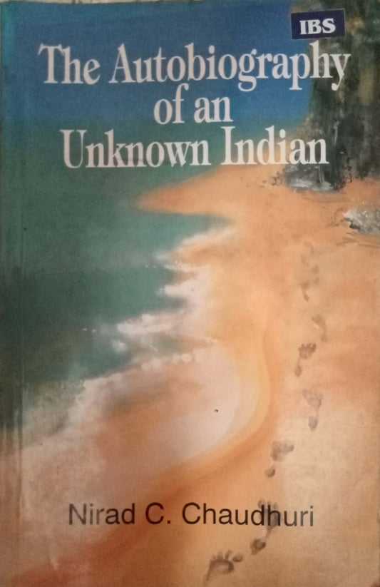 The Autobiography Of An Unknown Indian by Nirad C. Chaudhuri