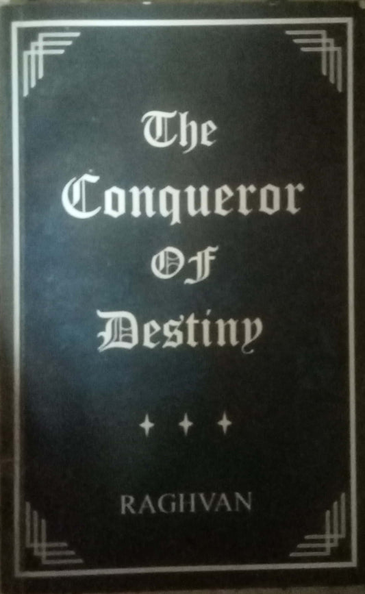 The Conqueror Of Destiny by Raghvan