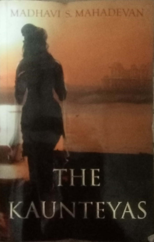 The Kaunteyas by Madhavi S. Mahhhadevan