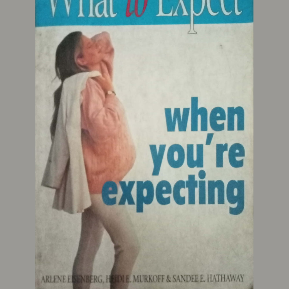What to Expect When You're Expecting by Arlene Eisenberg