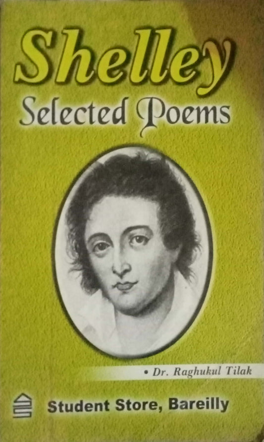 Shelley Selected Poems by Dr. Raghukul Tilak