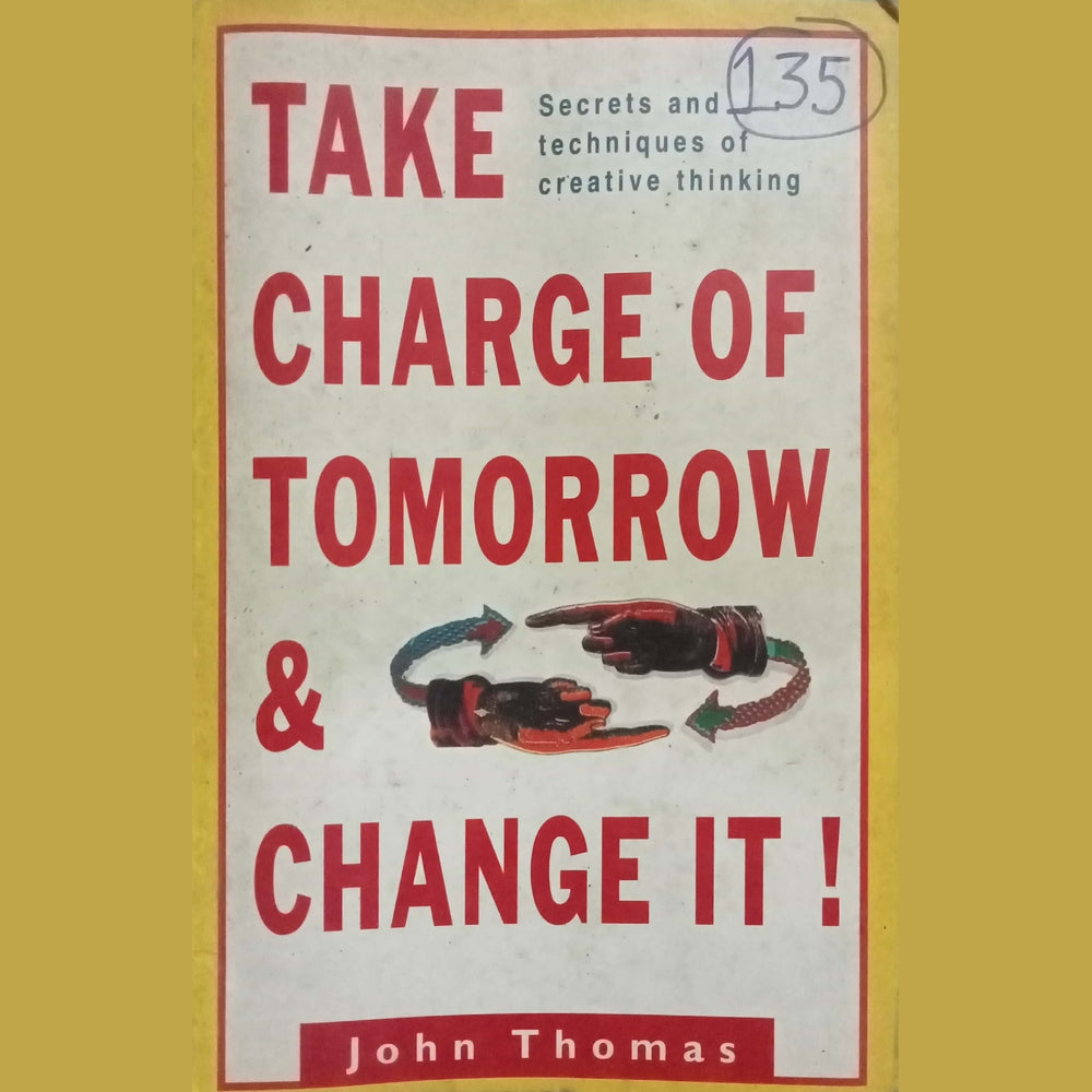 Take Charge Of Tomorrow & Change It by John Thomas
