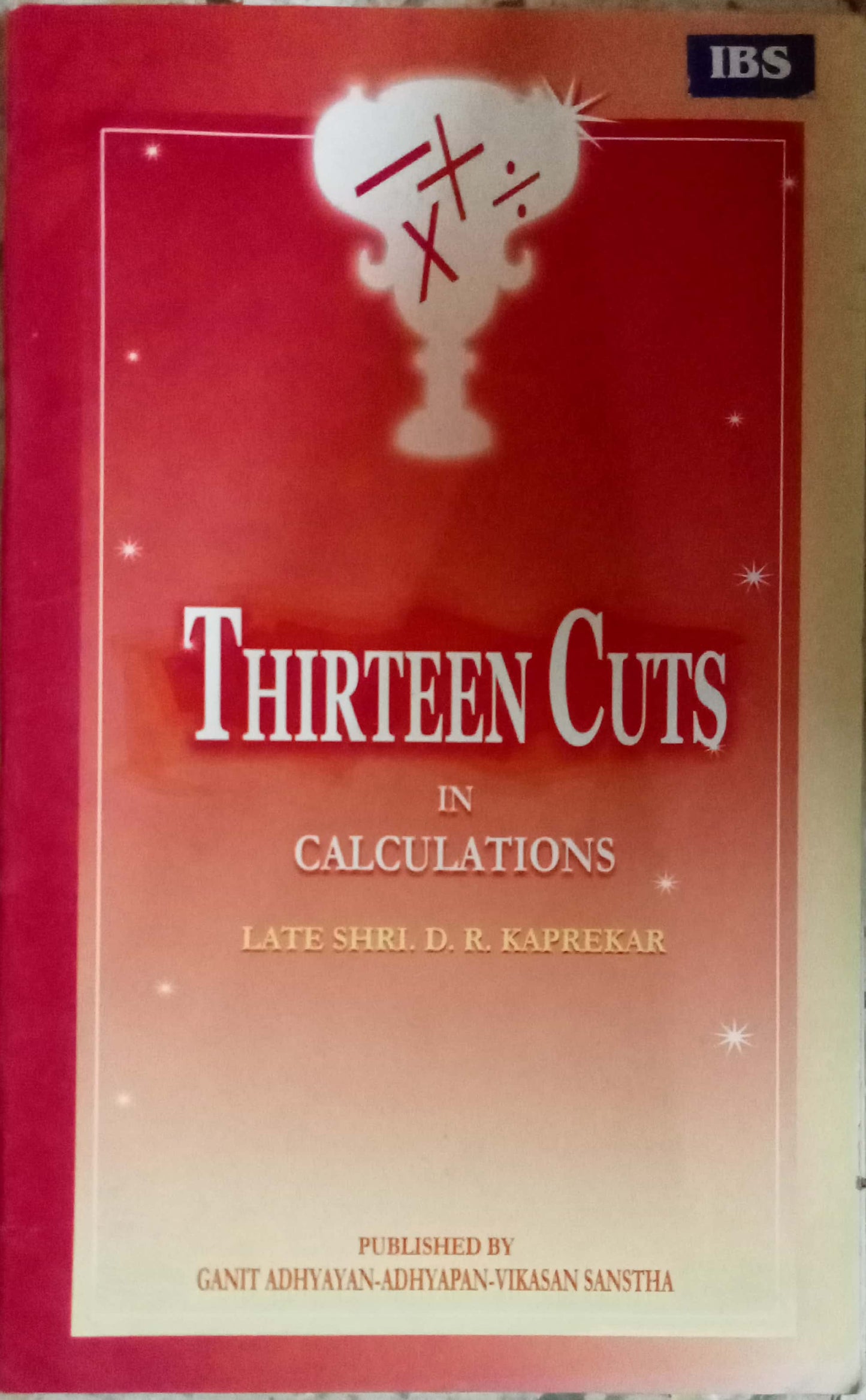 Thirteen Cuts In Calculations by Late. Shri. D.R. Kaprekar