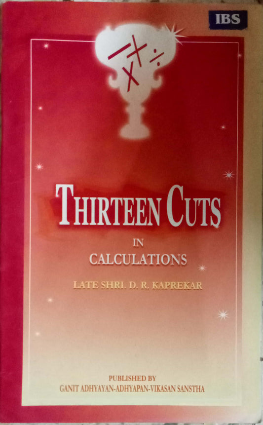 Thirteen Cuts In Calculations by Late. Shri. D.R. Kaprekar