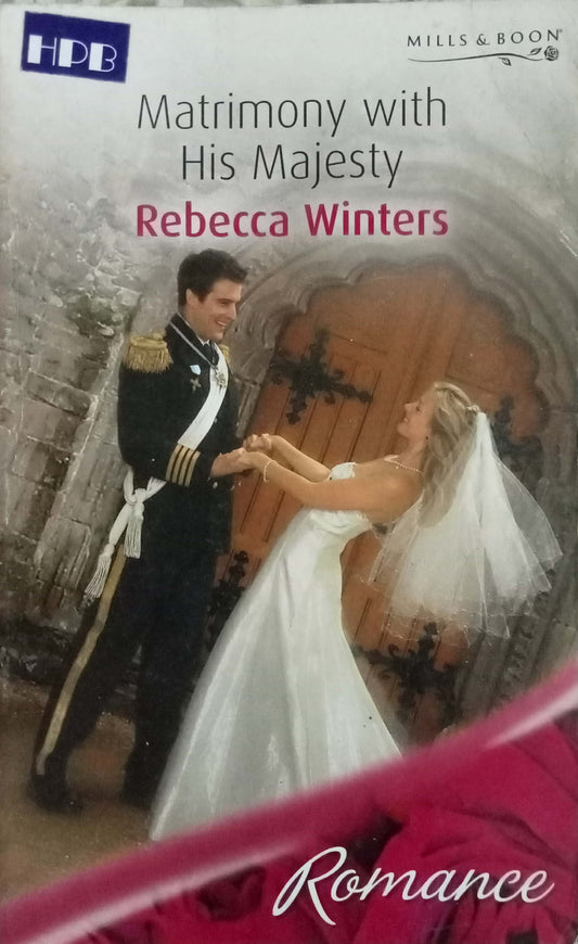 Matrimony With His Majesty by Rebecca Winters