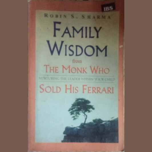 Family Wisdom From The Monk Who Sold His Ferrari by Robin S. Sharma