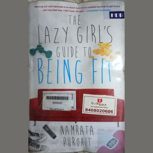 The Lazy Girl's Guide To Being Fit by Namrata Purohit