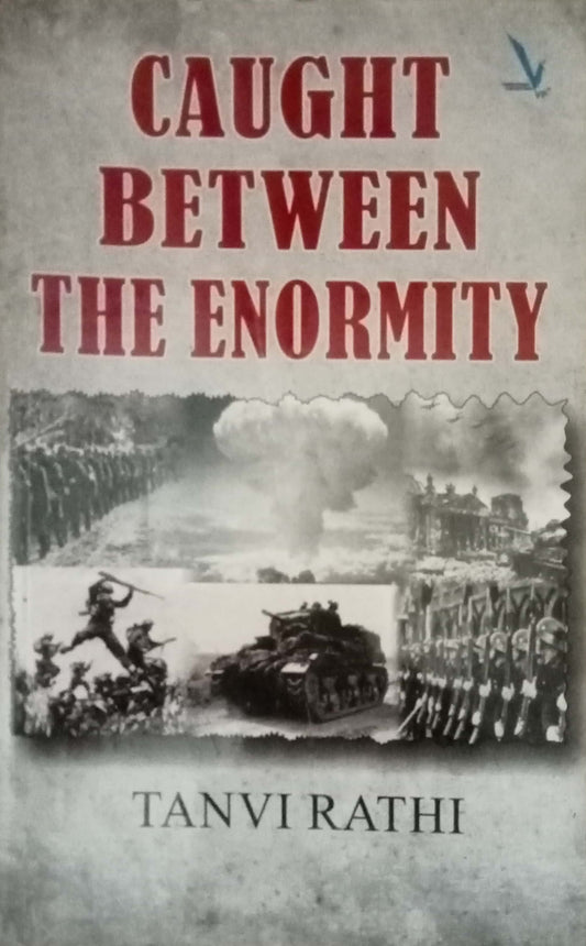 Caught Between The Enormity by Tanvi Rathi