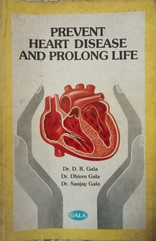 Prevent Heart Disease And Prolong Life by Dr. D.R. Gala