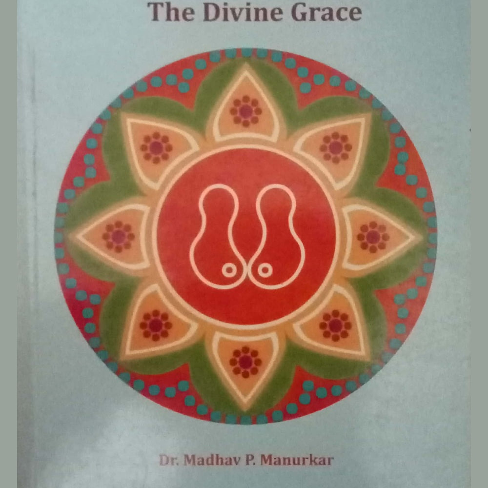 The Protection Of The Divine Grace by Dr. Madhav P. Manurkar